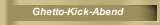 Ghetto-Kick-Abend